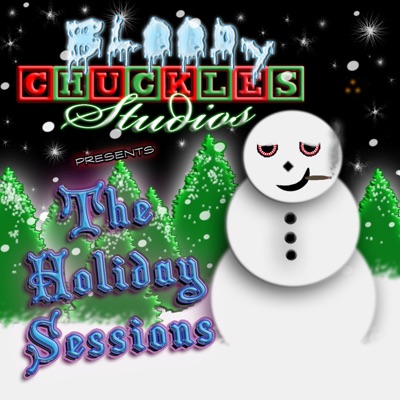 Bloody Chuckles Studios Presents "the Holiday Sessions"