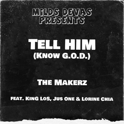 Tell Him (Know G.O.D.) (feat. King Los, Jus One & Lorine Chia) - Single