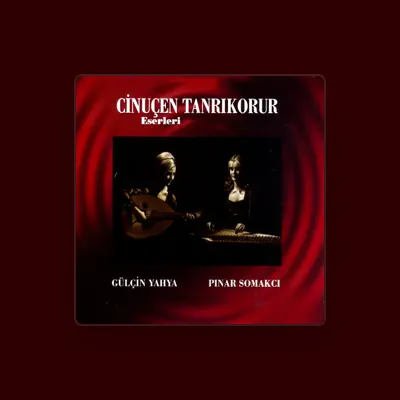 Listen to Gülçin Yahya - Pınar Somakçı, watch music videos, read bio, see tour dates & more!