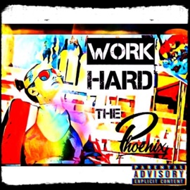 Work Hard The Phoenix