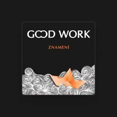Listen to Good Work, watch music videos, read bio, see tour dates & more!