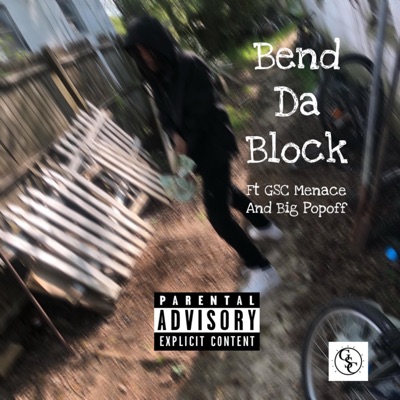 Bend the block (feat. GSC menace & Big popoff) - Single