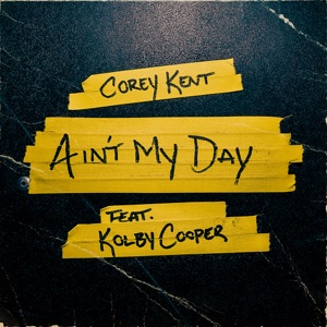 Corey Kent - Ain't My Day (feat. Kolby Cooper) - Line Dance Music