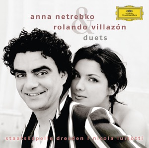 Anna Netrebko & Rolando Villazón: Duets