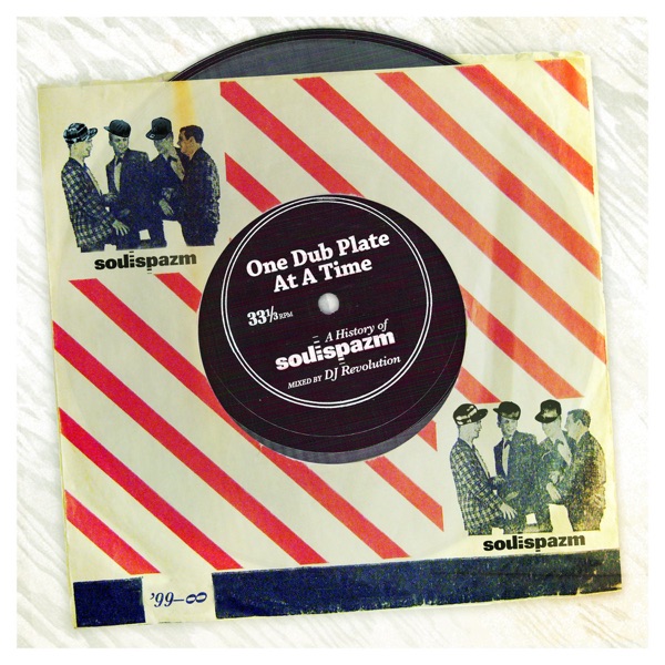 One Dub Plate At a Time - A History of Soulspazm