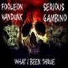 What I Been Thrue (feat. Serious Gambino) - Single