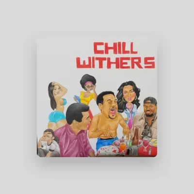 Listen to Chill Withers, watch music videos, read bio, see tour dates & more!