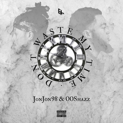 Don't Waste My Time (feat. 00Shazz) - Single