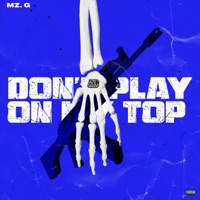 Don't Play On My Top - Single - MZ.G