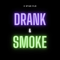 Drank & Smoke - Single - 5 Star Flo