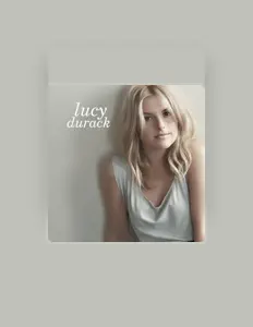 收听 Lucy Durack、观看音乐视频、阅读小传、查看巡演日期等 ！