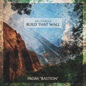 Build That Wall (From "Bastion") artwork