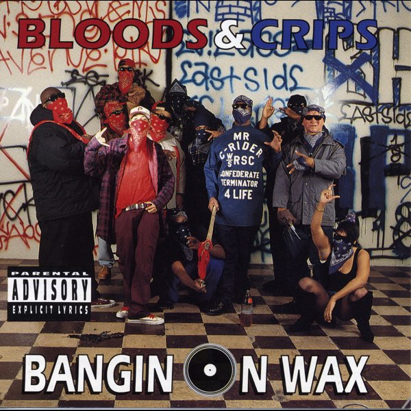高騰Bloods&Crips・Bangin'OnWax:GreatestHits Bangin' On Wax Greatest Hits - Album by Bloods & Crips