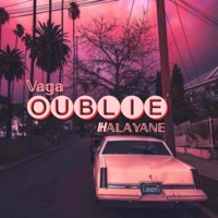 Oublie (feat. HALAYANE) - Single - VAGA