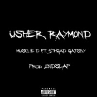 USHER RAYMOND (feat. 5TH GAD GATSBY) - Single - Muscle D