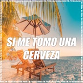 Si Me Tomo una Cerveza (Remix) artwork