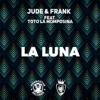La Luna (feat. Totó La Momposina) - Jude & Frank