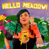 Bitch - Hello Meadow!