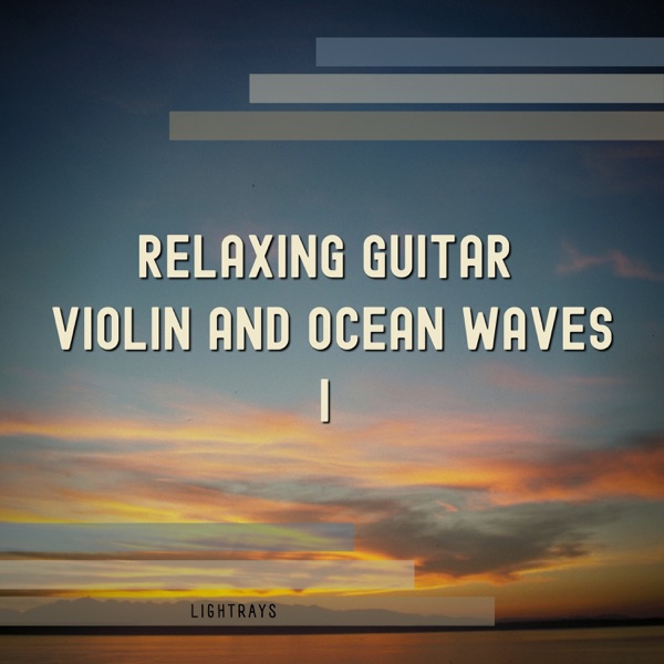 Relaxing Guitar, Violin and Ocean Waves 1
