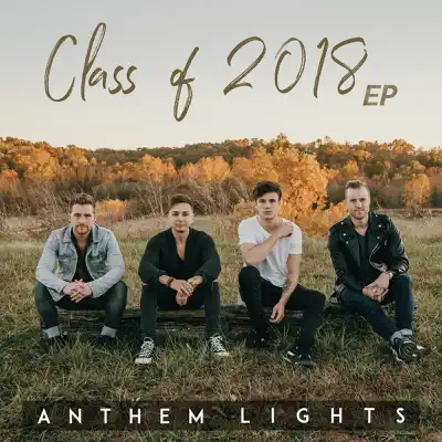 Class of 2018 - EP - Anthem Lights