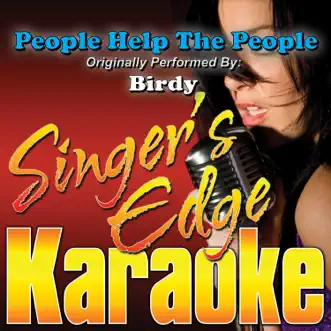 People Help the People (Originally Performed By Birdy) [Karaoke Version] - Single by Singer's Edge Karaoke album reviews, ratings, credits