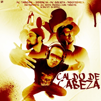 Caldo De Cabeza (feat. Pido Esparza, Demencia, Mc Solista & Dj See all) - Single