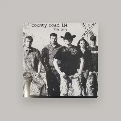 Listen to County Road 114, watch music videos, read bio, see tour dates & more!