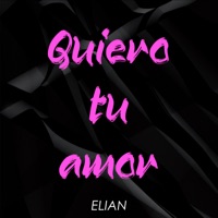 Quiero Tu Amor - Single - E-lian