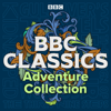 BBC Classics: Adventure Collection - Jonathan Swift, Robert Louis Stevenson, Arthur Conan Doyle, H.G. Wells & John Buchan