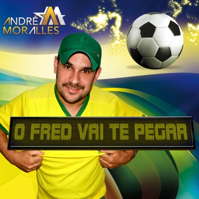 O Fred Vai Te Pegar (Ao Vivo) - Single