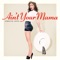 Ain't Your Mama - Jennifer Lopez lyrics