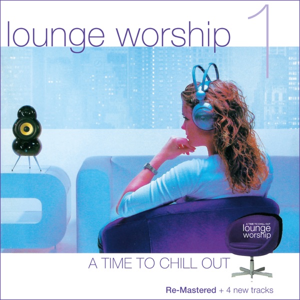 Lounge Worship - Vol. 1. A Time To Chill Out