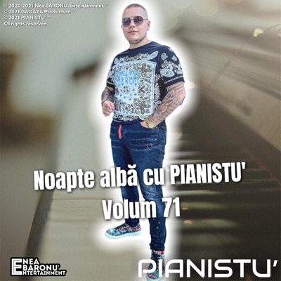 Noapte albă cu PIANISTU' - Volum 71