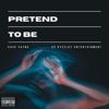 Pretend To Be (Situationships) - Single