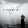 Bottled Up Emotions, Part 2 - Single