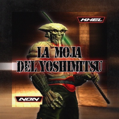 La Mojá Del Yoshimitsu (feat. Khel) - Single