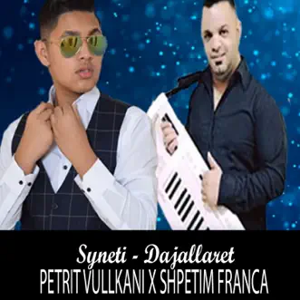 Syneti,Dajallaret (feat. Shpetim Franca) - Single by Petrit Vullkani album reviews, ratings, credits