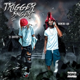 Trigger Finger (feat. 22Zooted) HONCHO 400