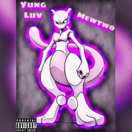 Mewtwo Yung Luv