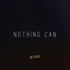 NOTHING CAN