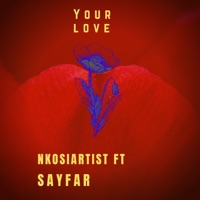 YOUR LOVE (feat. Sayfar) - Single - NkosiArtist