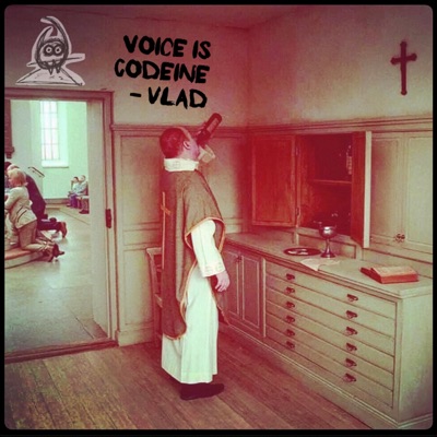Voice Is Codeine (feat. Vlad Thee Inhailor)