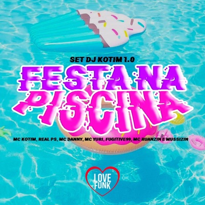 Set Dj Kotim 1.0 (Festa Na Piscina) [feat. MUSSIZIN, MC Yuri, Fugitive99 & MC Ruanzin] - Single