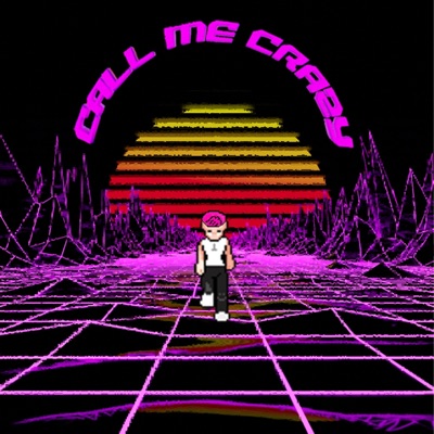 Call Me Crazy (Remixes, Pt. I) - Single