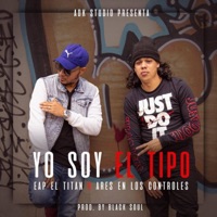 Yo Soy El Tipo (feat. EAP El Titan) - Single - Ares En Los Controles