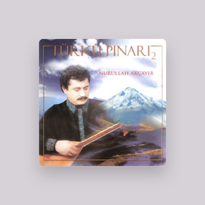 Listen to Nurullah Akçayır, watch music videos, read bio, see tour dates & more!