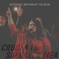 Crucea Lui, salvarea mea — Betania Worship Dublin