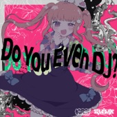 Do You Even DJ? (feat. Neko Hacker) artwork