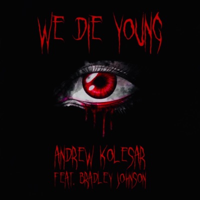 We Die Young (feat. Bradley Johnson) - Single