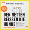 Den Netten beißen die Hunde - Martin Wehrle